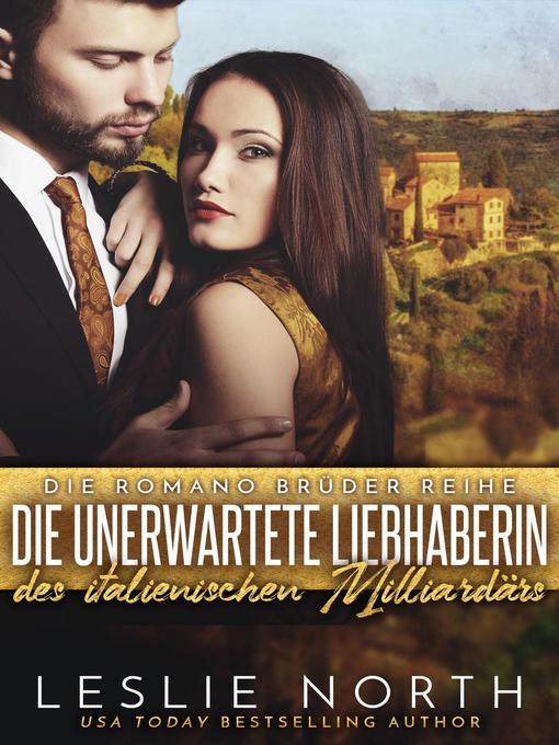 Title details for Die Unerwartete Liebhaberin des Italienischen Milliardärs by Leslie North - Available